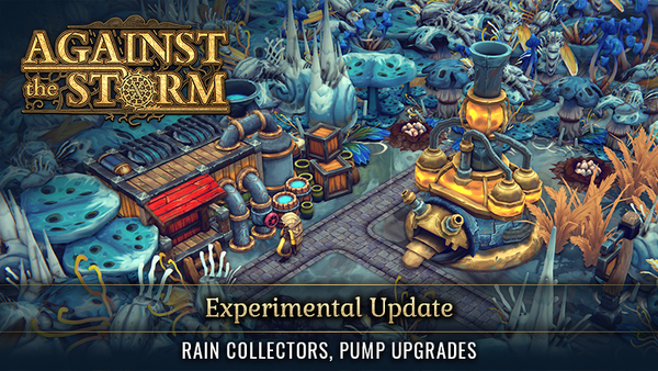 Against the Storm Experimental Update (Rain Collectors, Pump Upgrades)