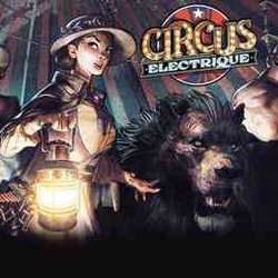 Смесь ролевой игры, стратегии и тайкуна: Saber Interactive выпустила стимпанк-приключение Circus Electrique